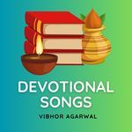 Devotional Songs - Vibhor Agarwal Song Download